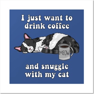 I just want to drink coffee and snuggle with my cat (Black and White Cat) Posters and Art